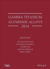 Image for Gamma titanium aluminide alloys 2014: a collection of research on innovation and commercialization of gamma alloy technology