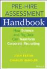 Image for Pre-Hire Assessment Handbook : How Science and Big Data Can Transform Corporate Recruiting