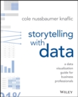Image for Storytelling with data: the effective visual communication of information