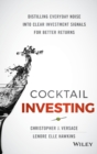 Image for Cocktail Investing : Distilling Everyday Noise into Clear Investment Signals for Better Returns
