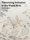 Image for Theorizing imitation in the visual arts  : global contexts