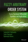 Image for Fuzzy arbitrary order system  : fuzzy fractional differential equations and applications
