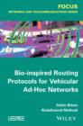 Image for Bio-inspired routing protocols for vehicular ad hoc networks