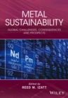 Image for Metal sustainability  : global challenges, consequences, and prospects