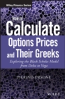 Image for How to calculate options prices and their Greeks  : exploring the Black Scholes model from Delta to Vega