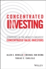 Image for Concentrated investing  : strategies of the world&#39;s greatest concentrated value investors