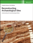 Image for Reconstructing archaeological sites  : understanding the geoarchaeological matrix