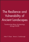 Image for The Resilience and Vulnerability of Ancient Landscapes