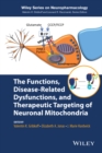 Image for The functions, disease-related dysfunctions, and therapeutic targeting of neuronal mitochondria