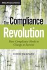 Image for The Compliance Revolution - How Compliance Needs to Change to Survive