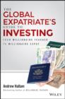 Image for The global expatriate&#39;s guide to investing  : from millionaire teacher to millionaire expat