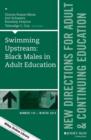 Image for Swimming upstream: black males in adult education : 144