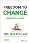 Image for Freedom to change  : four strategies to put your inner drive into overdrive