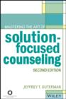 Image for Mastering the art of solution-focused counseling