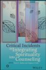 Image for Critical incidents in integrating spirituality into counseling