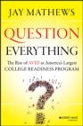 Image for Question everything: the rise of AVID as America&#39;s largest college readiness program