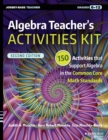 Image for Algebra teacher&#39;s activities kit  : 150 activities that support algebra in the Common Core math standards, grades 6-12