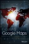 Image for Exposing Google Maps : Essential Security Fixes and Solutions