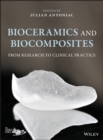 Image for Bioceramics and biocomposites  : from research to use in clinical practice