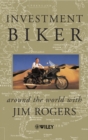 Image for Investment biker: around the world with Jim Rogers