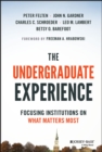 Image for The undergraduate experience  : focusing institutions on what matters most