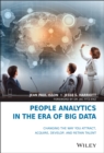 Image for People analytics in the era of big data  : changing the way you attract, acquire, develop, and retain talent