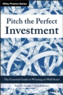 Image for Pitch the perfect investment  : the essential guide to winning on Wall Street