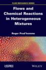 Image for Flows and chemical reactions in heterogeneous mixtures