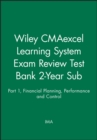 Image for Wiley CMAexcel Learning System Exam Review Test Bank 2-Year Sub: Part 1, Financial Planning, Performance and Control