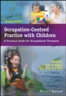 Image for Occupation-centred practice with children  : a practical guide for occupational therapists