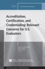 Image for Accreditation, Certification, and Credentialing: Relevant Concerns for U.S. Evaluators, New Directions for Evaluation, Number 145