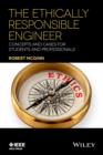 Image for The ethically responsible engineer  : concepts and cases for students and professionals