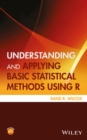 Image for Understanding and Applying Basic Statistical Methods Using R