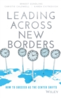 Image for Leading across new borders  : how to succeed as the center shifts