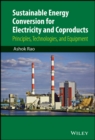 Image for Sustainable energy conversion for electricity and coproducts: principles, technologies, and equipment