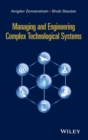 Image for Managing and engineering complex technological systems