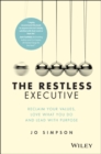 Image for The restless executive  : reclaim your values, love what you do and lead with purpose