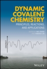 Image for Dynamic Covalent Chemistry: Principles, Reactions, and Applications