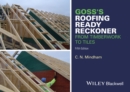 Image for Goss&#39;s roofing ready reckoner: from timberwork to tiles including metric cutting and sizing tables for timber roof members.
