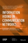 Image for Information hiding in communication networks: fundamentals, mechanisms, and applications