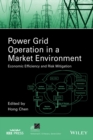 Image for Power Grid Operation in a Market Environment: Economic Efficiency and Risk Mitigation