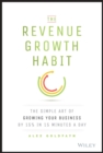 Image for The revenue growth habit  : the simple art of growing your business by 15% in 15 minutes per day
