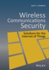 Image for Wireless communications security: solutions for the internet of things