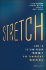 Image for Stretch: the five practices to future-proof yourself in tomorrows workplace