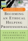 Image for Becoming an ethical helping professional: cultural and philosophical foundations