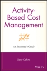 Image for Activity-Based Cost Management : An Executive&#39;s Guide