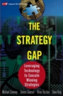 Image for The Strategy Gap : Leveraging Technology to Execute Winning Strategies