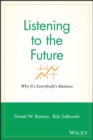 Image for Listening to the Future : Why It&#39;s Everybody&#39;s Business