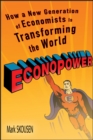 Image for EconoPower  : how a new generation of economists is transforming the world