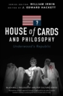 Image for House of Cards and philosophy  : Underwood&#39;s republic
